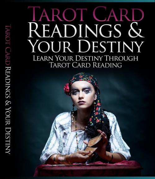 Cover of the book Tarot Card Readings And Your Destiny by Anonymous, Consumer Oriented Ebooks Publisher