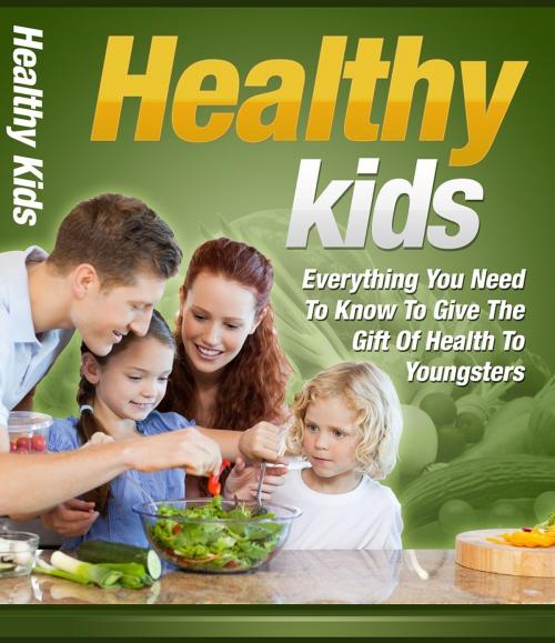 Cover of the book Healthy Kids by Anonymous, Consumer Oriented Ebooks Publisher