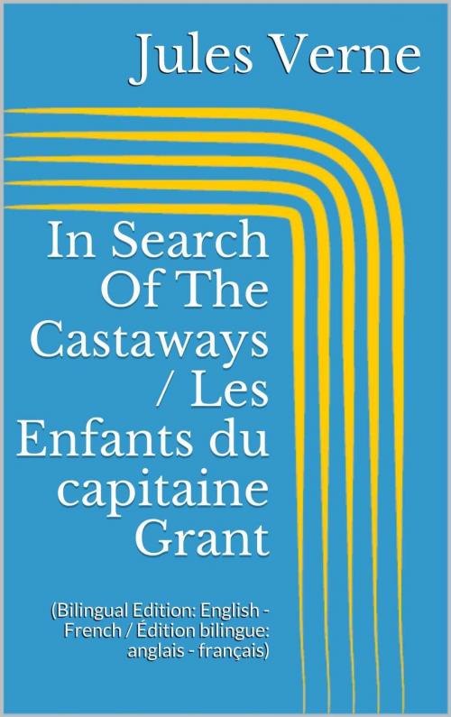 Cover of the book In Search Of The Castaways / Les Enfants du capitaine Grant by Jules Verne, Paperless