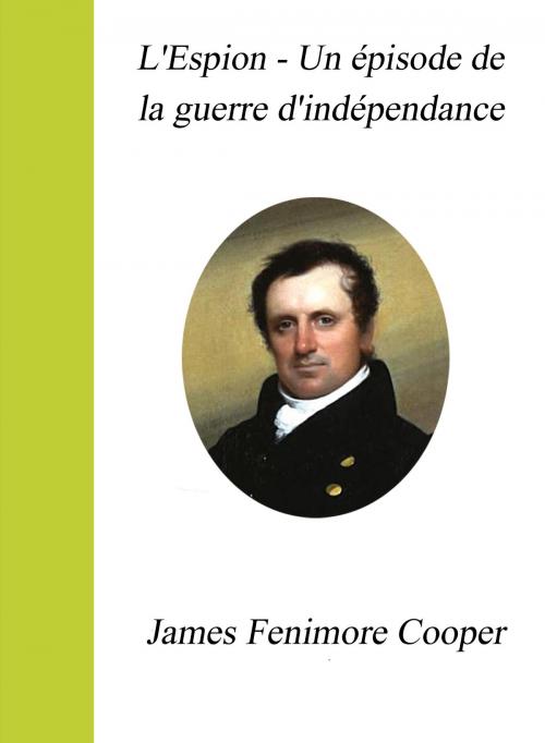 Cover of the book L'Espion - Un épisode de la guerre d'indépendance by James Fenimore Cooper, Largau