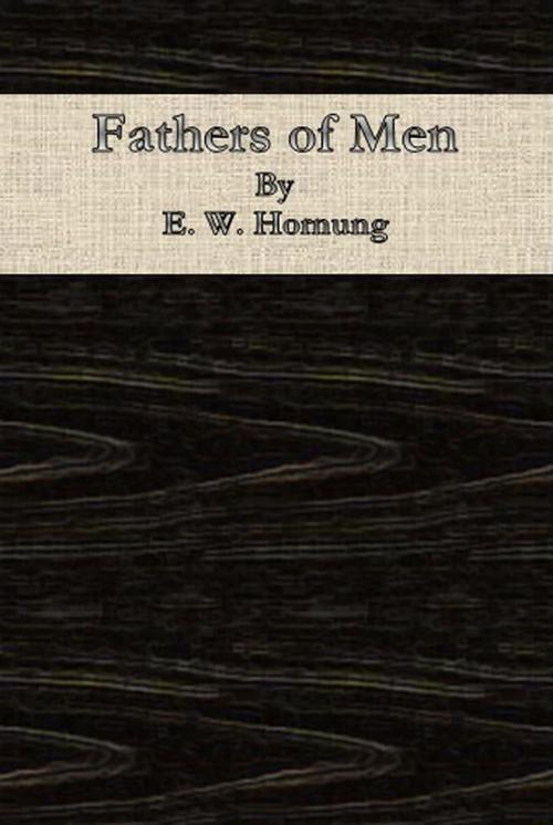 Cover of the book Fathers of Men by E. W. Hornung, cbook6556