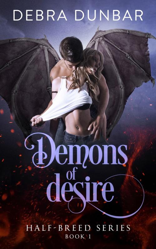 Cover of the book Demons of Desire by Debra Dunbar, Debra Dunbar