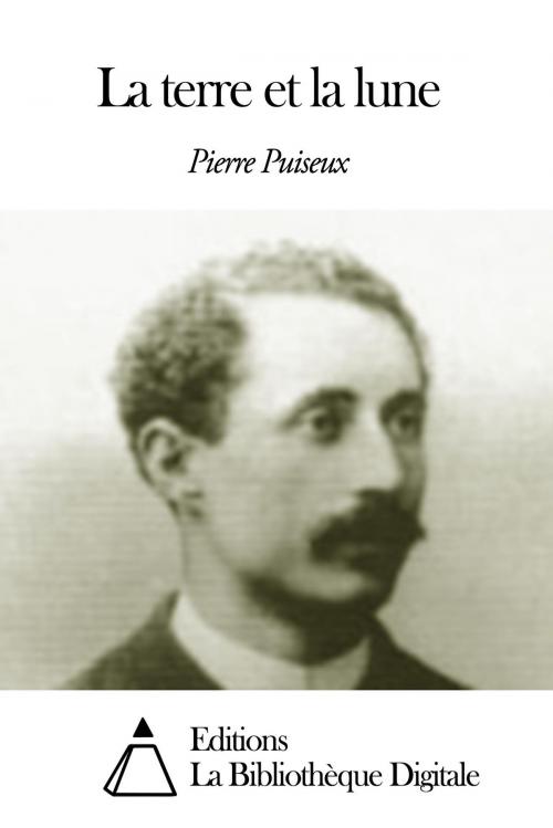 Cover of the book La terre et la lune by Pierre Puisieux, Editions la Bibliothèque Digitale