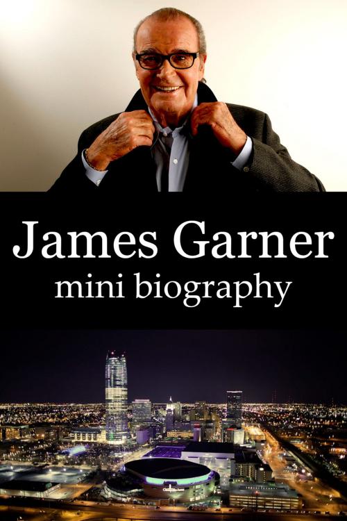 Cover of the book James Garner Mini Biography by eBios, eBios