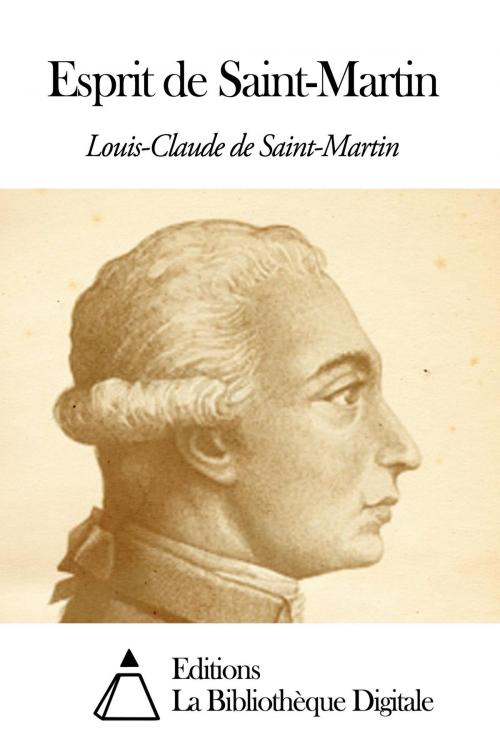 Cover of the book Esprit de Saint-Martin by Louis-Claude de Saint-Martin, Editions la Bibliothèque Digitale