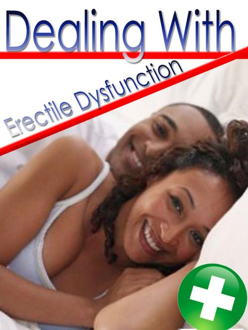 Cover of the book Dealing With Erectile Dysfunction by Anonymous, Consumer Oriented Ebooks Publisher