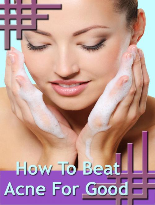 Cover of the book How To Beat Acne For Good by Anonymous, Consumer Oriented Ebooks Publisher