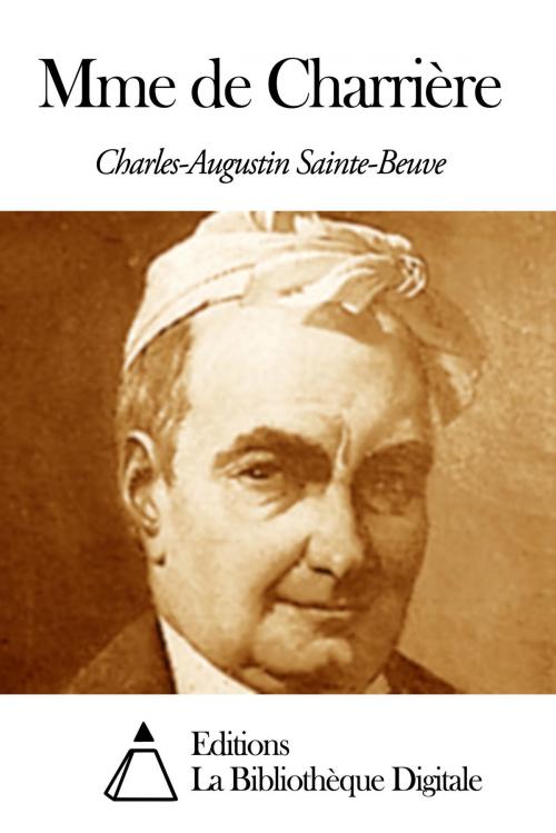 Cover of the book Mme de Charrière by Charles Augustin Sainte-Beuve, Editions la Bibliothèque Digitale