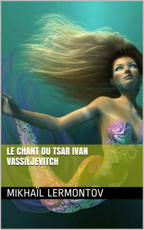 Cover of the book Le Chant du tsar Ivan Vassiljevitch by Mikhaïl Lermontov, NA