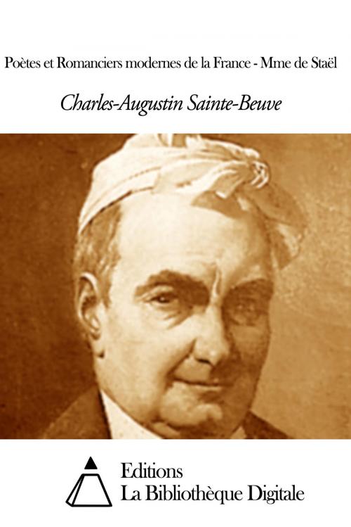 Cover of the book Poètes et Romanciers modernes de la France - Mme de Staël by Charles Augustin Sainte-Beuve, Editions la Bibliothèque Digitale