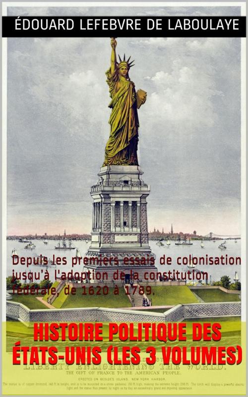 Cover of the book Histoire politique des États-Unis (les 3 Volumes) by Édouard Lefebvre de Laboulaye, PRB