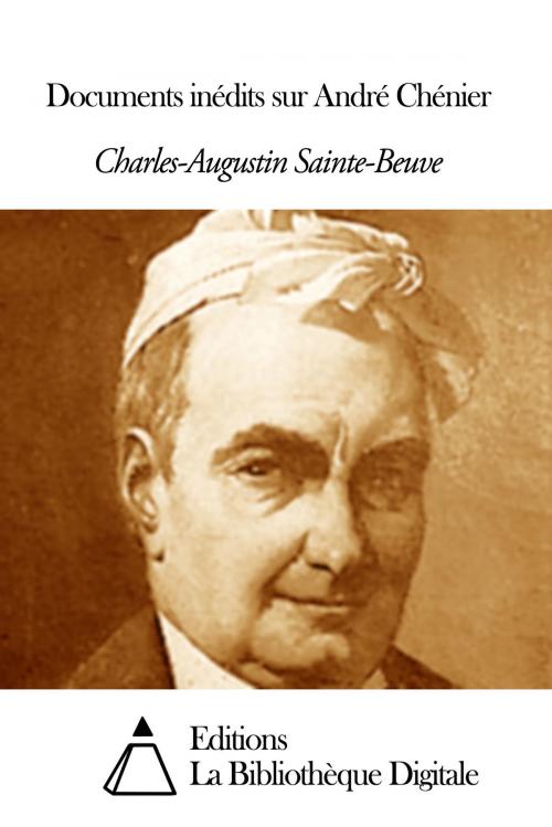 Cover of the book Documents inédits sur André Chénier by Charles Augustin Sainte-Beuve, Editions la Bibliothèque Digitale
