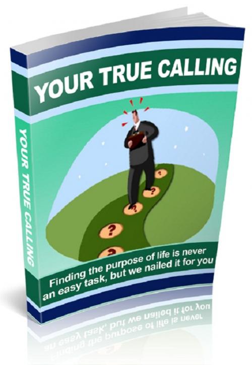 Cover of the book Your True Calling by Anonymous, Consumer Oriented Ebooks Publisher