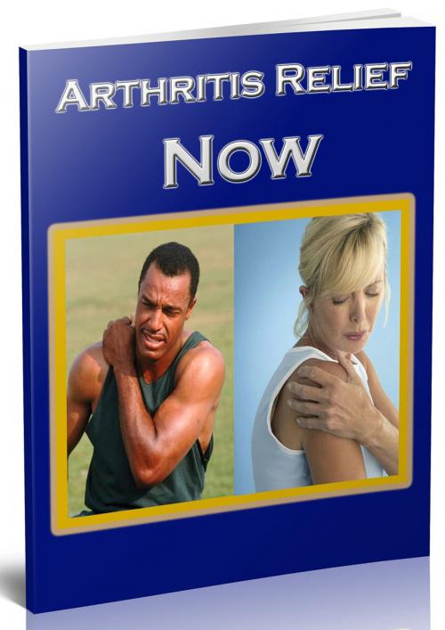 Cover of the book Arthritis Relief Now by Anonymous, Consumer Oriented Ebooks Publisher
