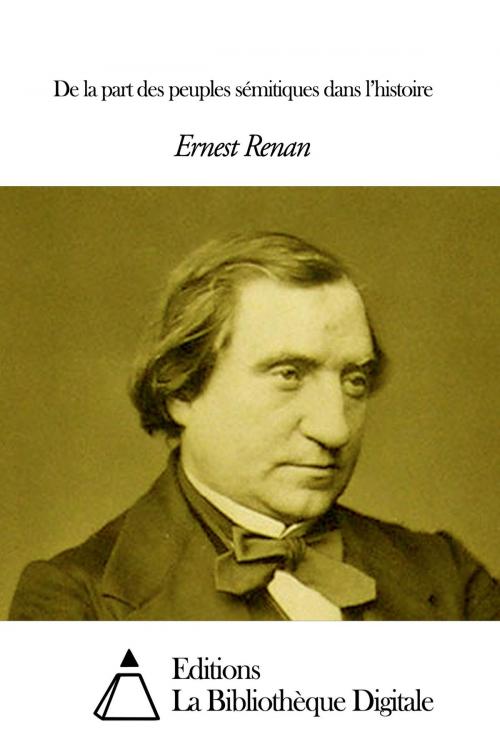 Cover of the book De la part des peuples sémitiques dans l’histoire by Ernest Renan, Editions la Bibliothèque Digitale