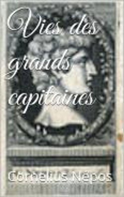 Cover of the book Vies des grands capitaines by Cornelius Népos, jnf