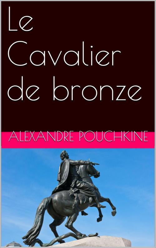 Cover of the book Le Cavalier de bronze by Alexandre Pouchkine, NA