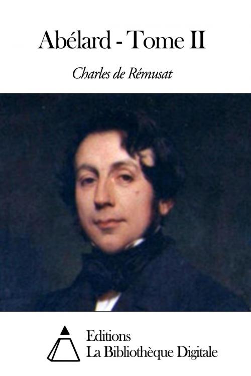 Cover of the book Abélard - Tome II by Charles de Rémusat, Editions la Bibliothèque Digitale