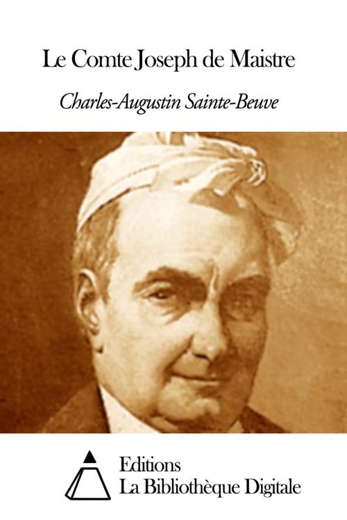 Cover of the book Le Comte Joseph de Maistre by Charles Augustin Sainte-Beuve, Editions la Bibliothèque Digitale