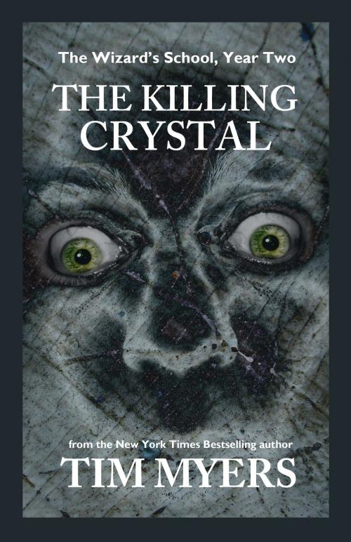 Cover of the book Wizard's School: Year 2, The Killing Crstyal by Tim Myers, Tim Myers