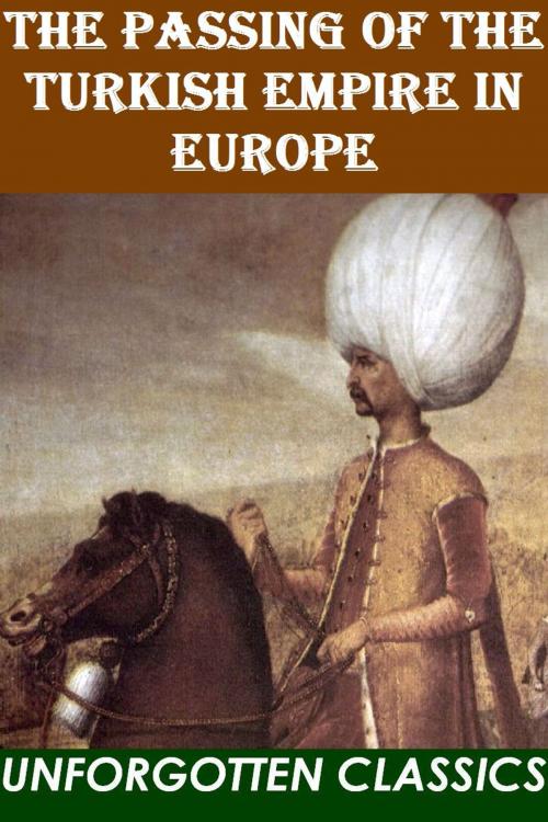 Cover of the book The Passing of the Turkish Empire in Europe by Bernard Granville Baker, Liongate Press