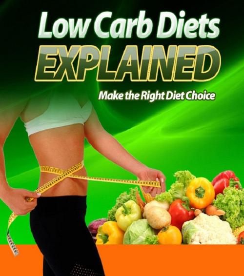 Cover of the book Low Carb Diets Explained by Anonymous, Consumer Oriented Ebooks Publisher