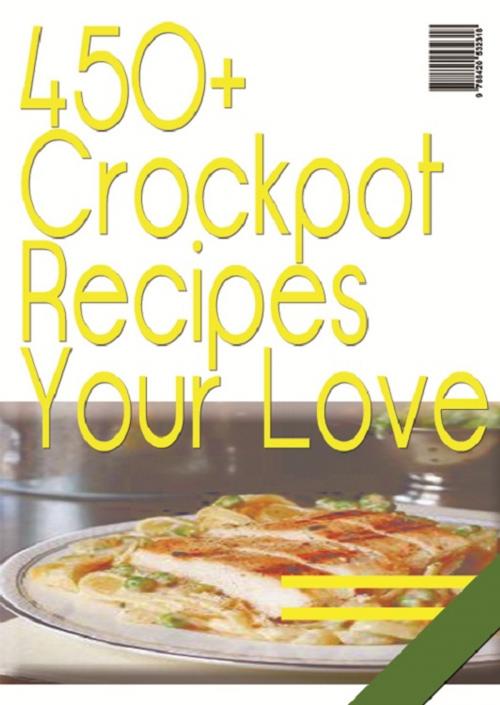 Cover of the book 450+ Crockpot Recipes You Will Love by Anonymous, Consumer Oriented Ebooks Publisher