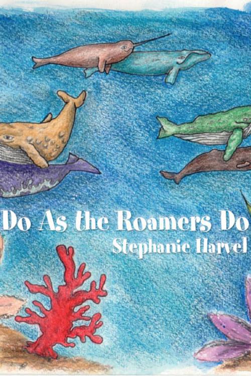 Cover of the book Do as the Roamers Do by Stephanie Harvel, Sable Books
