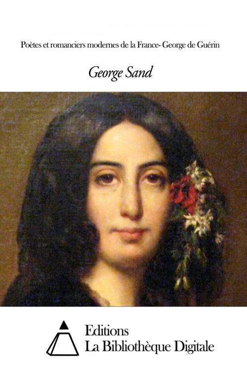 Cover of the book Poètes et romanciers modernes de la France- George de Guérin by George Sand, Editions la Bibliothèque Digitale
