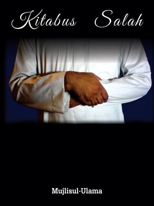 Cover of the book Kitaabus Salah by Mujlisul Ulama, EDI Publishers