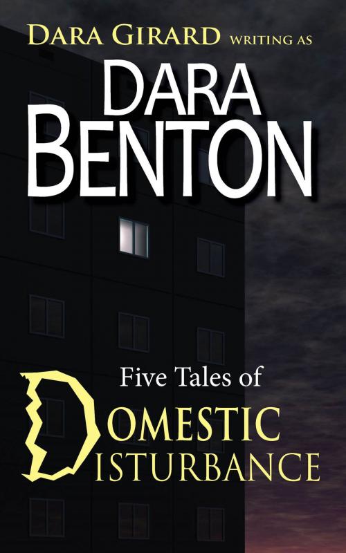 Cover of the book Domestic Disturbance by Dara Benton, Dara Girard, ILORI PRESS BOOKS LLC