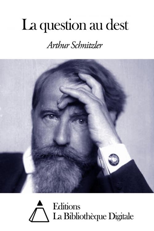 Cover of the book La question au dest by Arthur Schnitzler, Editions la Bibliothèque Digitale