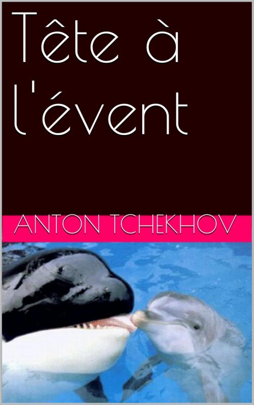 Cover of the book Tête à l'évent by Anton Tchekhov, NA