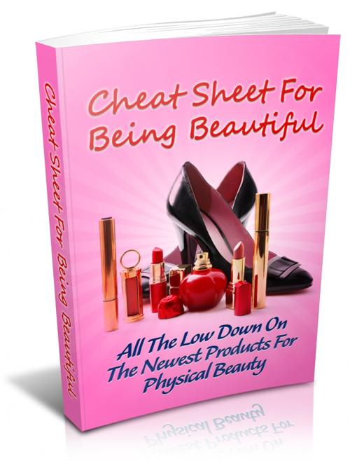 Cover of the book Cheat Sheet For Being Beautiful by Anonymous, Consumer Oriented Ebooks Publisher