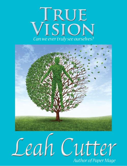 Cover of the book True Vision by Leah Cutter, Knotted Road Press