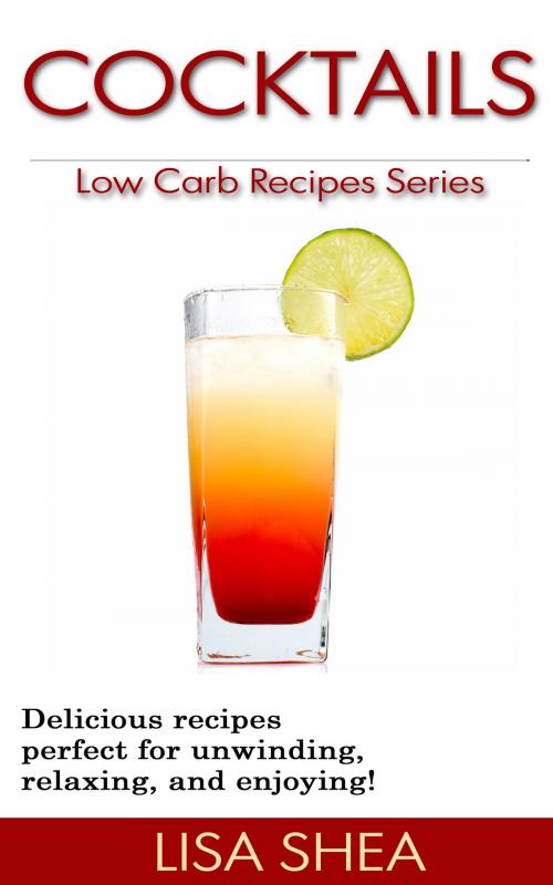 Cover of the book Cocktails - Low Carb Recipes by Lisa Shea, Minerva Webworks LLC