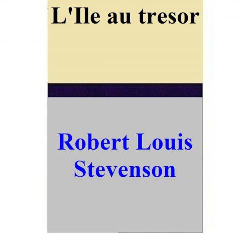 Cover of the book L'Ile au tresor by Robert Louis Stevenson, Robert Louis Stevenson