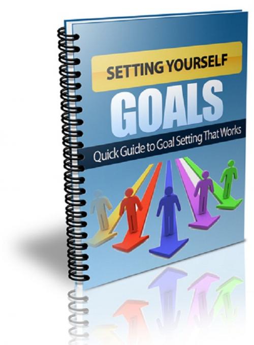 Cover of the book Setting Yourself Goals by Anonymous, Consumer Oriented Ebooks Publisher
