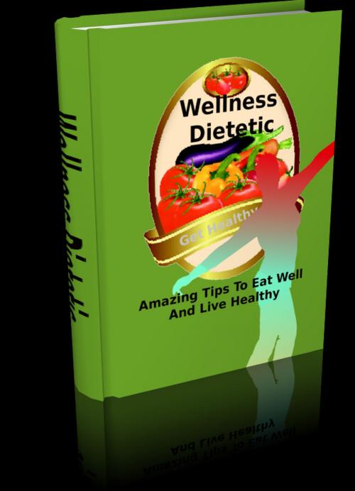 Cover of the book Wellness Dietetic by Anonymous, Consumer Oriented Ebooks Publisher