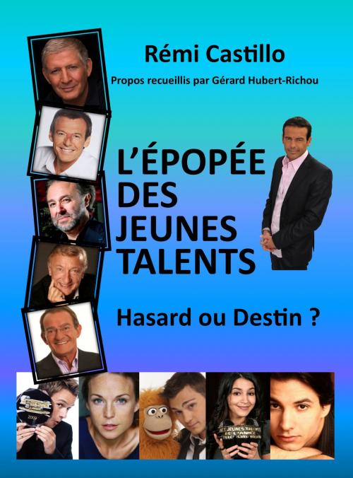Cover of the book L'épopée des jeunes talents by Rémi Castillo, Gérard Hubert-Richou, Dites-nous tout productions