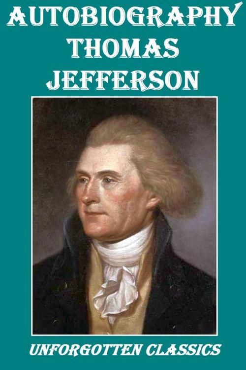 Cover of the book AUTOBIOGRAPHY of Thomas Jefferson by Thomas Jefferson, Liongate Press