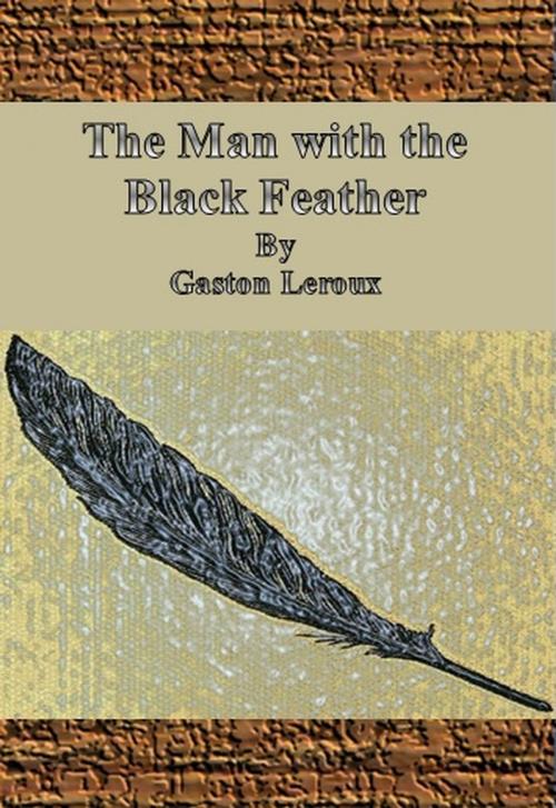 Cover of the book The Man with the Black Feather by Gaston Leroux, cbook6556