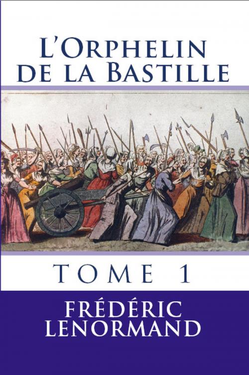 Cover of the book L'Orphelin de la Bastille by Frédéric Lenormand, Frédéric Lenormand