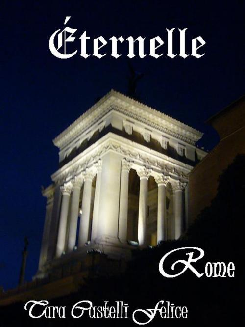 Cover of the book Rome Eternelle by Tara Castelli Felice, Madreterra