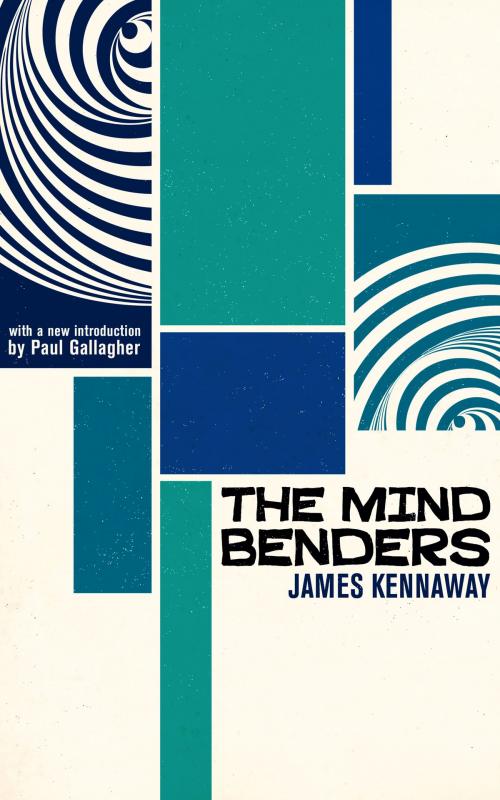 Cover of the book The Mind Benders by James Kennaway, Paul Gallagher, Valancourt Books