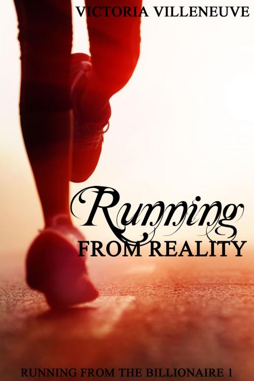 Cover of the book Running from Reality (Running from the Billionaire 1) by Victoria Villeneuve, Diamond Star Publishing