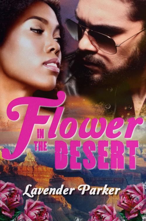 Cover of the book Flower in the Desert by Lavender Parker, Lavender Parker