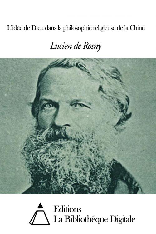 Cover of the book L’idée de Dieu dans la philosophie religieuse de la Chine by Léon de Rosny, Editions la Bibliothèque Digitale