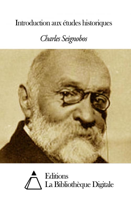 Cover of the book Introduction aux études historiques by Charles Seignobos, Editions la Bibliothèque Digitale