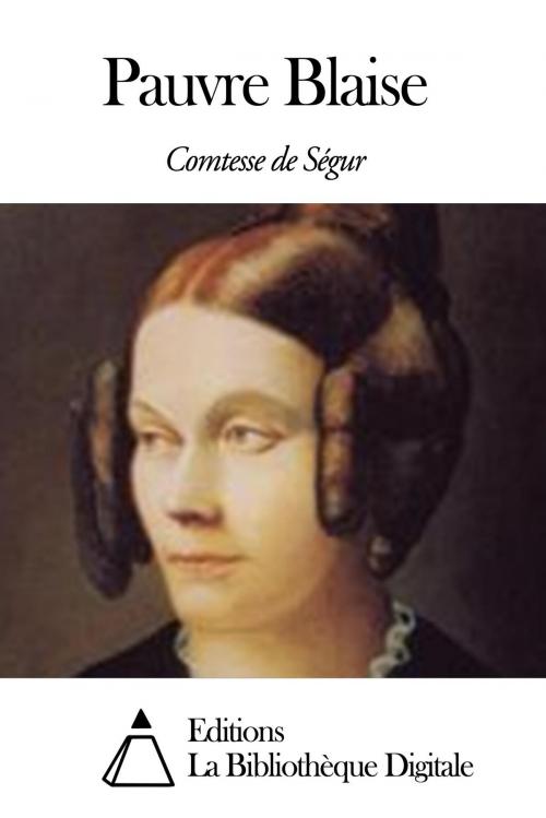 Cover of the book Pauvre Blaise by Comtesse de Ségur, Editions la Bibliothèque Digitale